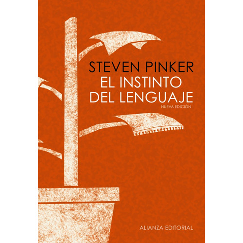El instinto del lenguaje: Cómo la mente construye el lenguaje, de Pinker, Steven. Editorial Alianza, tapa blanda en español, 2012