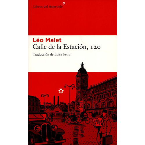 Calle De La Estacion 120, De Léo Malet. Editorial Libros Del Asteroide, Tapa Blanda, Edición 3 En Español, 2011