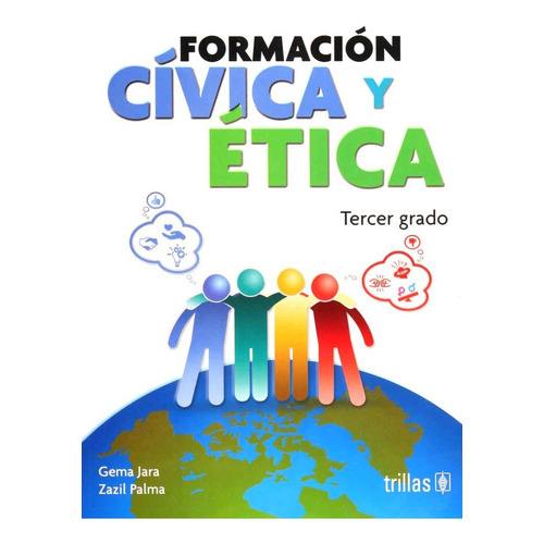 Formación Cívica Y Ética 3, De Jara, Gema Palma, Zazil., Vol. 1. Editorial Trillas, Tapa Blanda, Edición 1a En Español, 2019