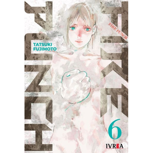 Fire Punch, De Tatsuki Fujimoto., Vol. 6. Editorial Ivrea Argentina, Tapa Blanda En Español, 2023
