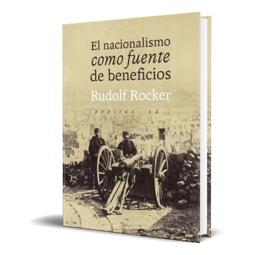 El Nacionalismo Como Fuente De Beneficios, De Rudolf Rocker. Editorial Pepitas De Calabaza, Tapa Blanda En Español, 2020