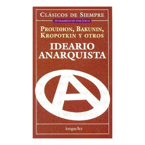 Libro Ideario Anarquista - Proudhon / Bakunin / Kropotkin