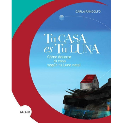 Tu Casa Es Tu Luna, De Carla Pandolfo. Editorial Kepler En Español