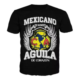 Playera Mexicano Por Nacimiento Aguila De Corazón, America