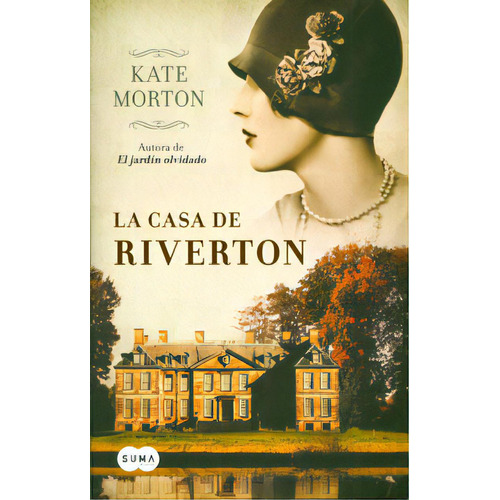La Casa de Riverton: La casa de Riverton, de Kate Morton. Serie 9587583755, vol. 1. Editorial Penguin Random House, tapa blanda, edición 2012 en español, 2012