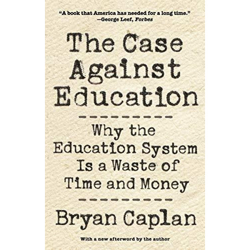 The Case Against Education : Why The Education System Is A Waste Of Time And Money, De Bryan Caplan. Editorial Princeton University Press, Tapa Blanda En Inglés