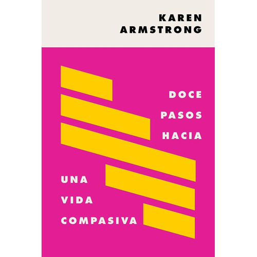 Doce Pasos Hacia Una Vida Compasiva - Karen Armstrong