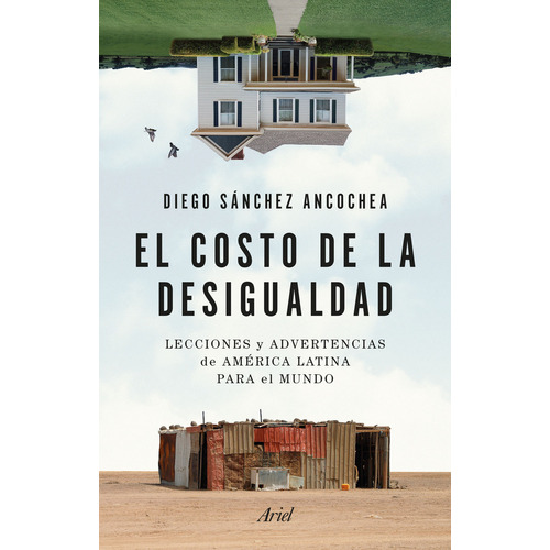 El Costo De La Desigualdad: Lecciones Y Advertencias De América Latina Para El Mundo, De Diego Sánchez Ancochea. Editorial Grupo Planeta, Tapa Blanda, Edición 2022 En Español