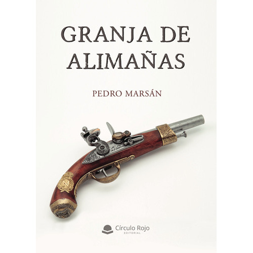 Granja De Alimañas, De Marsán  Pedro.. Grupo Editorial Círculo Rojo Sl, Tapa Blanda En Español