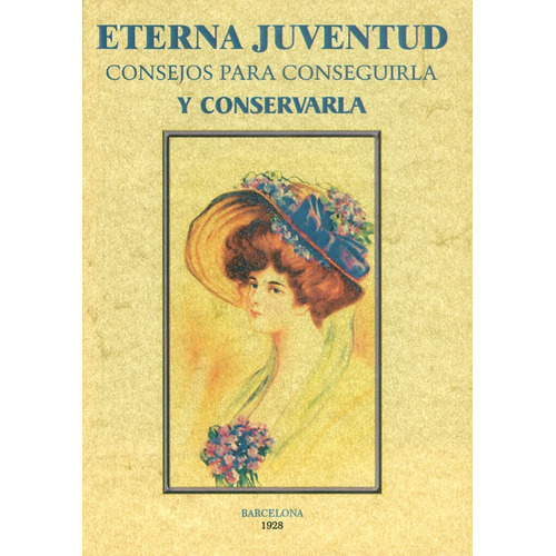 Eterna Juventud. Consejos Para Conseguirla Y Conservarla, De Elinor Glyn. Editorial Ediciones Gaviota, Tapa Blanda, Edición 2015 En Español