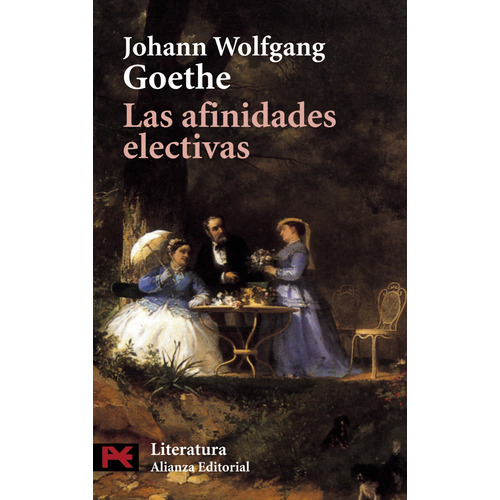 Las afinidades electivas, de Goethe, Johann Wolfgang. Serie El libro de bolsillo - Literatura Editorial Alianza, tapa blanda en español, 2000