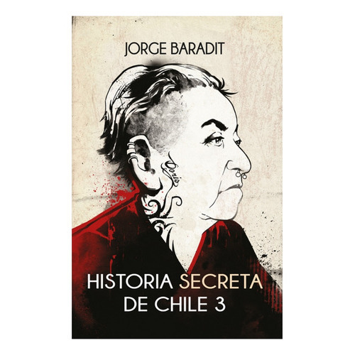 Historia Secreta De Chile #3, De Baradit Jorge. Serie Saga 3 Editorial Sudamericana, Tapa Blanda En Español