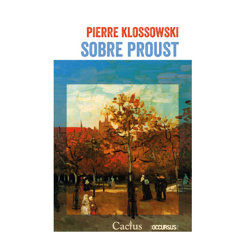 Sobre Proust. Pierre Klossowski. Editorial Cactus En Español