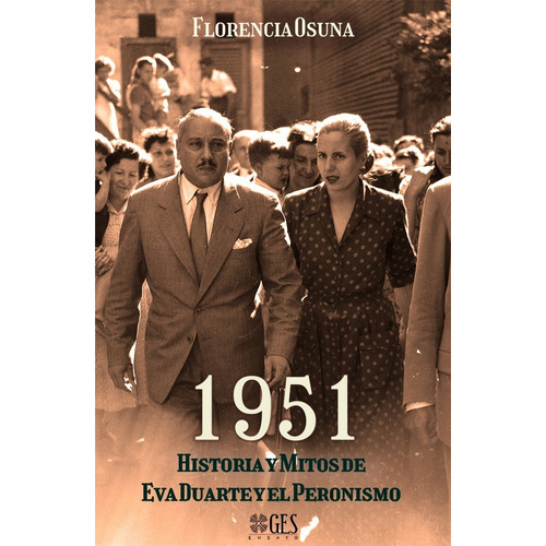 Libro 1951: Historia Y Mitos De Eva Duarte... De Osuna