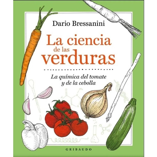 Libro La Ciencia De Las Verduras - La Quimica Del Tomate Y D