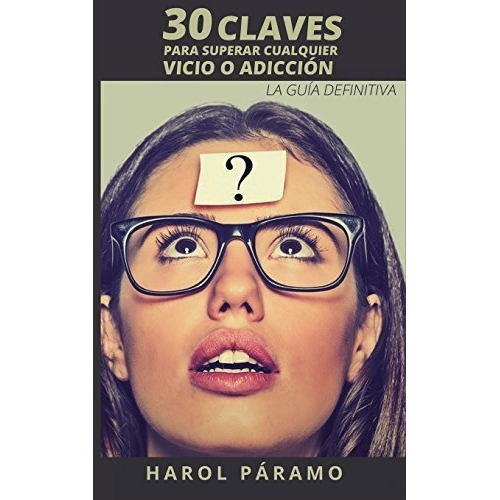 30 Claves Para Superar Cualquier Vicio O Adiccion L, De Páramo, Ha. Editorial Createspace Independent Publishing Platform En Español
