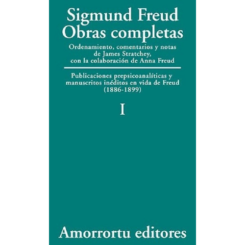 Sigmund Freud: Obras Completas - Tomo 1 Amorrortu
