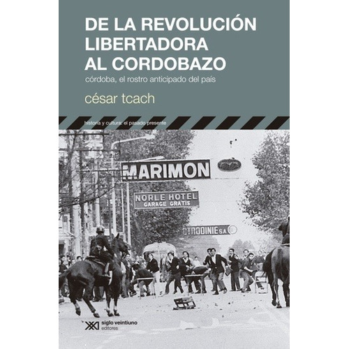 De La Revolucion Libertadora Al Cordobazo - César Tcach