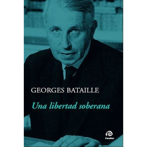 Una Libertad Soberana - Bataille Georges (libro