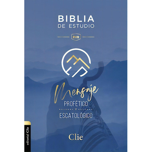 Biblia de estudio del mensaje profético y escatológico: «Reina Valera Revisada», de ROPERO, ALFONSO. Editorial Clie, tapa dura en español, 2022