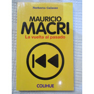 Norberto Galasso - Mauricio Macri. La Vuelta Al Pasado