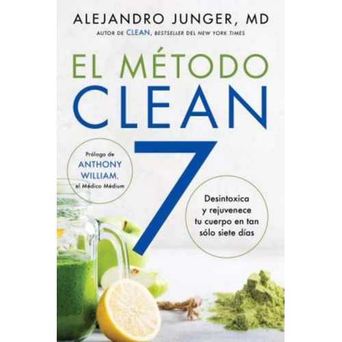 Clean 7 \ El Metodo Clean 7 (spanish Edition) : Detoxifica Y
