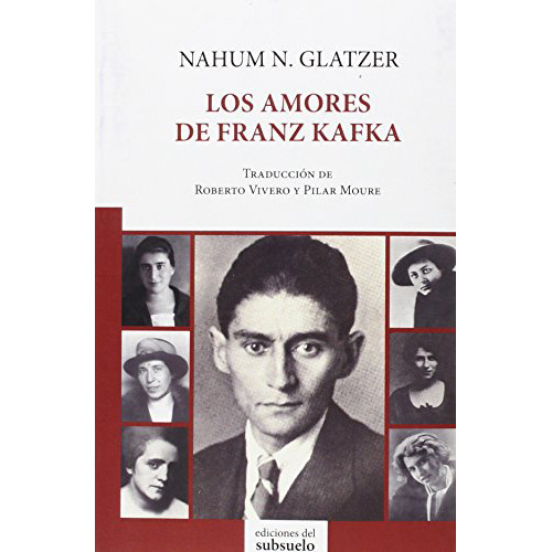 Los Amores De Franz Kafka, De Glatzer Nahum., Vol. Abc. Editorial Ediciones Del Subsuelo, Tapa Blanda En Español, 1