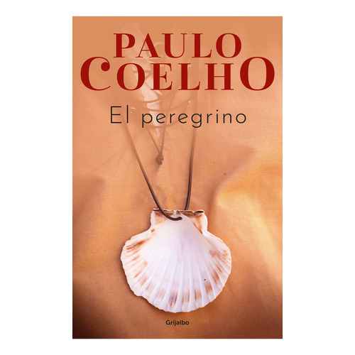 El Peregrino, de Paulo Coelho., vol. 0.0. Editorial Grijalbo, tapa blanda, edición 1.0 en español, 2022