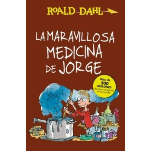 LA MARAVILLOSA MEDICINA DE JORGE, de Dahl, Roald. Editorial Alfaguara, tapa blanda en español, 2018