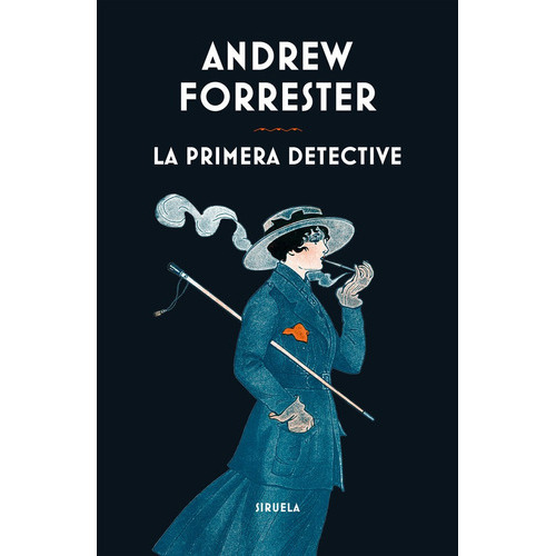 LA PRIMERA DETECTIVE, de ANDREW FORRESTER. Editorial SIRUELA, tapa dura en español