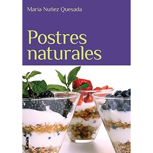Libro Postres Naturales De Maria Nu¤ez Quesada