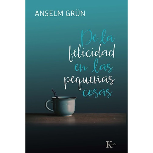 Libro De La Felicidad En Las Pequeñas Cosas - Grun Anselm