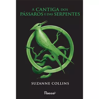 A Cantiga Dos Pássaros E Das Serpentes: (capa Nova), De Suzanne Collins. Editora Rocco, Capa Mole Em Português