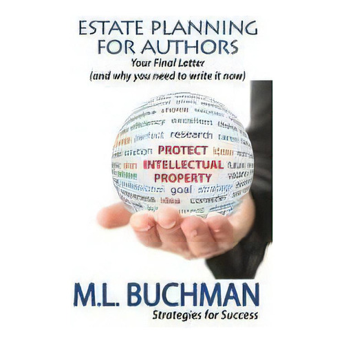 Estate Planning For Authors : Your Final Letter (and Why You Need To Write It Now), De M Buchman. Editorial Buchman Bookworks, Inc., Tapa Blanda En Inglés, 2017