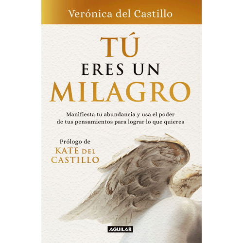 Tú eres un milagro, de del Castillo, Verónica. Serie Autoayuda Editorial Aguilar, tapa blanda en español, 2018