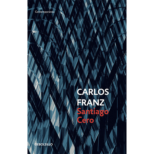 Santiago cero, De Franz, Carlos. Editorial Debolsillo, Tapa Blanda En Español