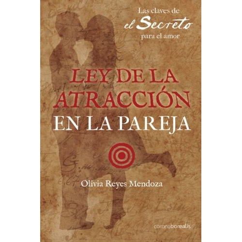 Libro : Ley De La Atraccion En La Pareja: Las Claves De E...