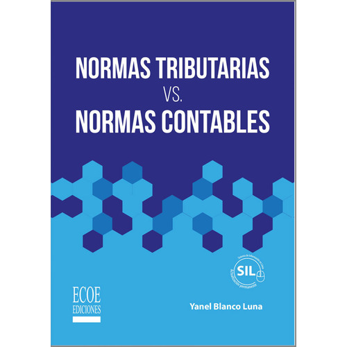 Normas Tributarias Vs. Normas Contables, De Yanel Blanco Luna. Editorial Ecoe Edicciones Ltda, Tapa Blanda, Edición 2018 En Español
