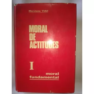 Moral De Actitudes Tomo 1 - Moral Fundamental Marciano Vidal