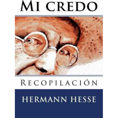 Mi Credo, De Hermann Hesse. Editorial Createspace, Tapa Blanda En Español