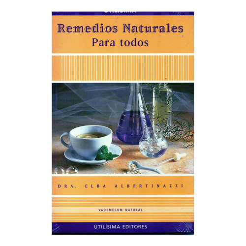 Remedios Naturales Para Todos, De Comercializadora Josak Eu. Editorial Utilisima Editores, Tapa Blanda En Español