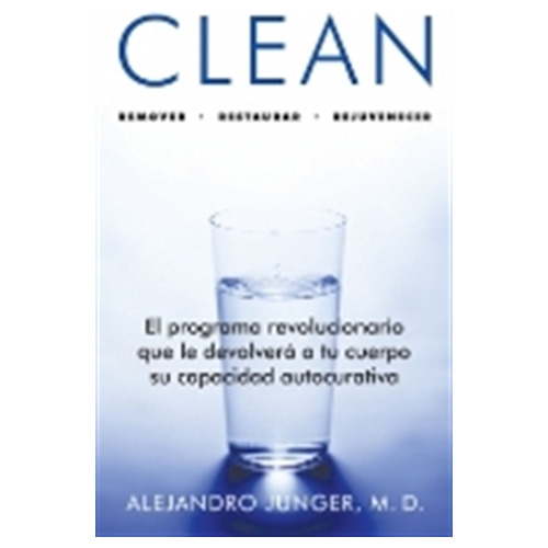 Clean. Remover Restaurar Rejuvenecer, de Junger, Alejandro. Editorial Grijalbo, tapa blanda en español, 2013