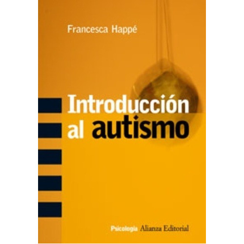 Introducción Al Autismo, De Francesca Happé. Editorial Alianza (g), Tapa Blanda En Español