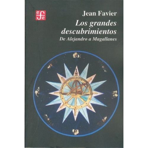 Los Grandes Descubrimientos: De Alejandro A Magallanes, De Jean Favier. Editorial Fce En Español