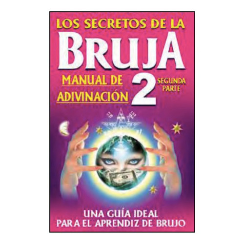 Los Secretos De La Bruja 2. Manual De Adivinación