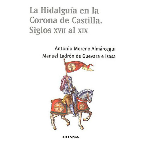 La Hidalguia En La Corona De Castilla, De Moreno Almarcequi An., Vol. Abc. Editorial Eunsa, Tapa Blanda En Español, 1