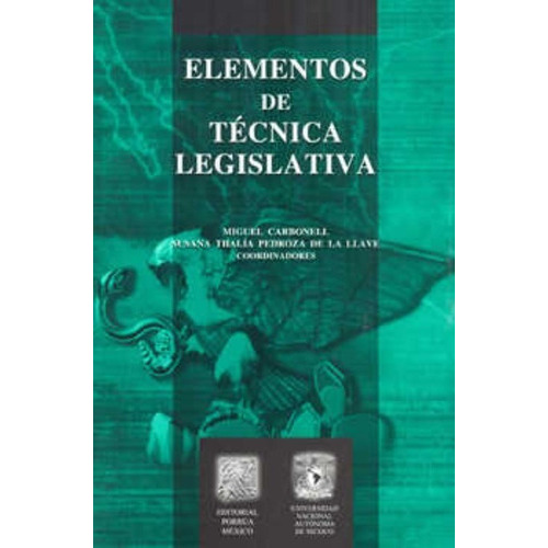 Elementos De Técnica Legislativa, De Miguel Carbonell. Editorial Porrua / Unam En Español