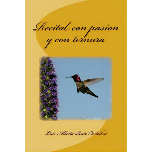 Recital Con Pasion Y Con Ternura, De Castellon, Luis Alberto Ruiz. Editorial Createspace, Tapa Blanda En Español