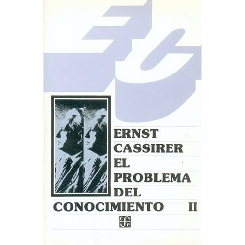 Problema Del Conocimiento Ii, El - Ernst Cassirer