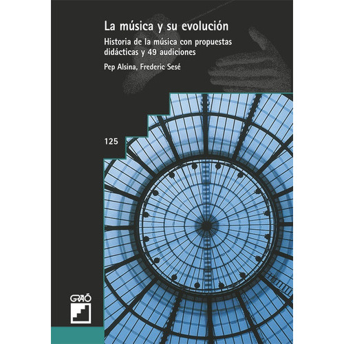 La Música Y Su Evolución, De Pep Alsina Masmitjà Y Frederic Sesé Sabartes. Editorial Graó, Tapa Blanda En Español, 1994